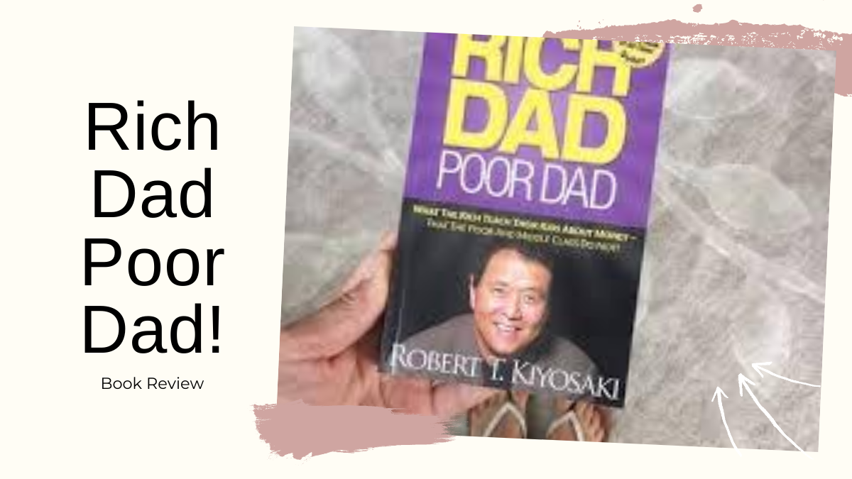 How “Rich Dad Poor Dad” Transformed My Financial Journey and Paved the Path to Wealth